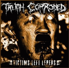 Truth Corroded : Victims Left Lepers